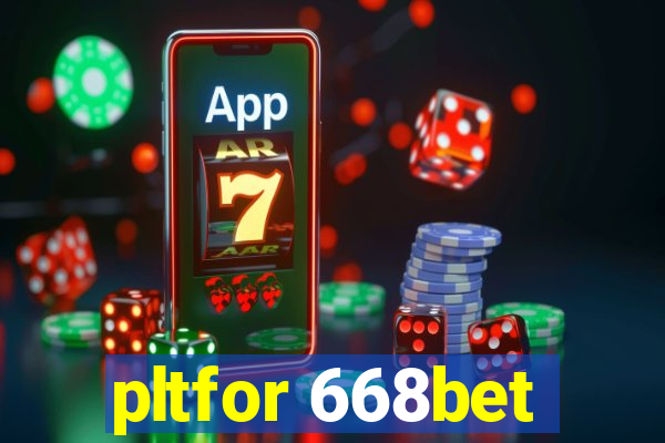 pltfor 668bet